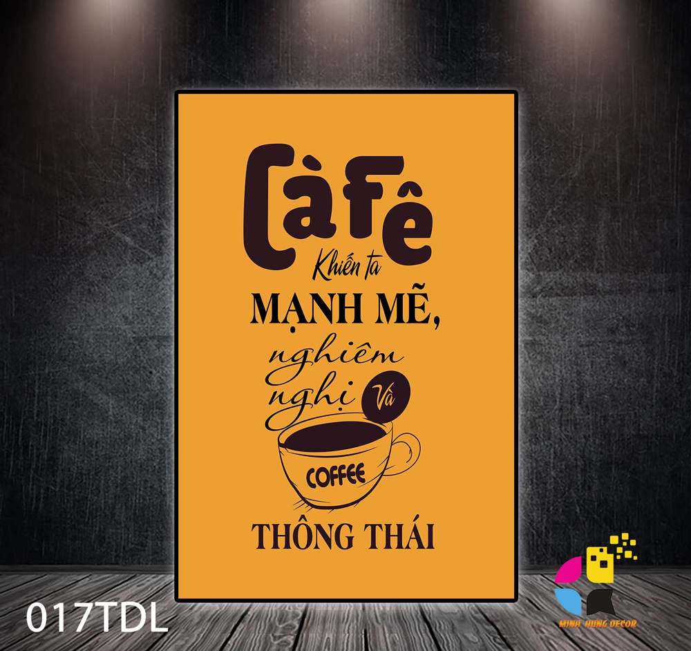 CàFê khiến ta mạnh mẽ nghiêm nghị và thông thái Tranh Động Lực 017TDL 4 CàFê khiến ta mạnh mẽ nghiêm nghị và thông thái Tranh Động Lực 017TDL