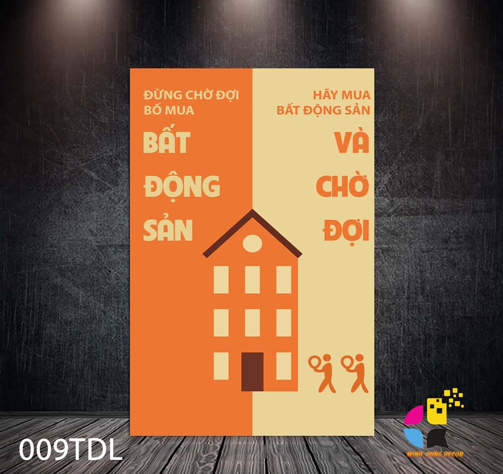 Đừng chờ đợi bố mua bất động sản hãy mua bất động sản và chờ đợi Tranh Động Lực 009TDL 3 Đừng chờ đợi bố mua bất động sản hãy mua bất động sản và chờ đợi Tranh Động Lực 009TDL